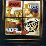 Deacon Blue : Whatever You Say Say Nohing